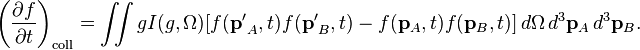 
 \left(\frac{\partial f}{\partial t} \right)_{\mathrm{coll}} = \iint gI(g, \Omega)[f(\mathbf{p'}_A,t) f(\mathbf{p'}_B,t) - f(\mathbf{p}_A,t) f(\mathbf{p}_B,t)] \,d\Omega\,d^3\mathbf{p}_A\,d^3\mathbf{p}_B.
