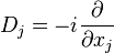 D_j=-i\frac{\partial}{\partial x_j}