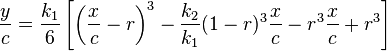 
\frac{y}{c} = \frac{k_1}{6} \left[ \left(\frac{x}{c}-r \right)^3 - \frac{k_2}{k_1} (1-r)^3 \frac{x}{c} - r^3 \frac{x}{c} + r^3 \right]
