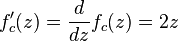 f_c'(z) = \frac{d}{dz}f_c(z) = 2z 