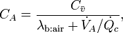 
C_A = \frac{C_{\bar v}}{\lambda_\text{b:air} + \dot V_A/\dot Q_c},
 