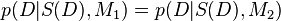 p(D|S(D),M_1)=p(D|S(D),M_2)