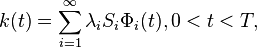 k(t) = \sum^{\infty}_{i=1} \lambda_i S_i \Phi_i(t), 0<t<T,