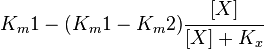 K_m1 -  (K_m1 - K_m2 ) \cfrac{[X]}{[X]+K_x} 