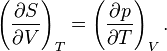 \left(\frac{\partial S}{\partial V}\right)_{T} = \left(\frac{\partial p}{\partial T}\right)_{V}.\,