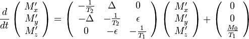 
\frac{d}{dt}\left( \begin{array}{c} M'_x\\ M'_y\\ M'_z \end{array} \right) 
=
\left( \begin{array}{ccc}
-\frac{1}{T_2}& \Delta & 0\\
-\Delta & -\frac{1}{T_2}& \epsilon\\
0 & -\epsilon & -\frac{1}{T_1}
\end{array} \right)
\left( \begin{array}{c} M'_x\\ M'_y\\ M'_z \end{array} \right) 
+
\left( \begin{array}{c} 0\\ 0\\ \frac{M_0}{T_1} \end{array} \right)
