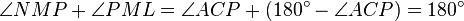 \angle NMP + \angle PML = \angle ACP + (180^\circ - \angle ACP) = 180^\circ