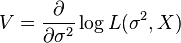 
V=\frac{\partial}{\partial\sigma^2}\log L(\sigma^2,X)
