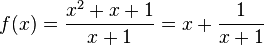 f(x)=\frac{x^2+x+1}{x+1}=x+\frac{1}{x+1}