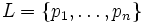 L = \{p_1, \ldots , p_n\}