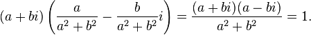 (a+bi)\left(\frac{a}{a^2+b^2}-\frac{b}{a^2+b^2}i\right)=\frac{(a+bi)(a-bi)}{a^2+b^2}=1.