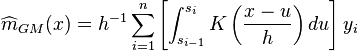 
\widehat{m}_{GM}(x) = h^{-1} \sum_{i=1}^n \left[\int_{s_{i-1}}^{s_i} K\left(\frac{x-u}{h}\right) du\right] y_i
