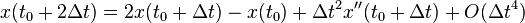 x(t_0 + 2\Delta t) = 2x(t_0 + \Delta t) - x(t_0) + \Delta t^2 x''(t_0 + \Delta t) + O(\Delta t^4) \, 