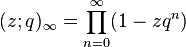 (z;q)_\infty = \prod_{n=0}^\infty (1-zq^n)