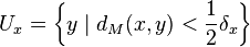  U_x = \left\{ y \mid d_M(x,y) < \frac{1}{2}\delta_x \right\} 