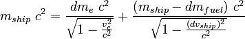 m_{ship} \ c^2 = \frac{dm_e \ c^2}{\sqrt{1 - \frac{v_e^2}{c^2}}} + \frac{(m_{ship} - dm_{fuel}) \ c^2}{\sqrt{1 - \frac{(dv_{ship})^2}{c^2}}}