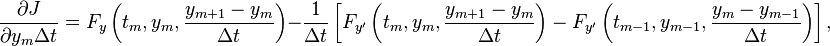 \frac{\partial J}{\partial y_m \Delta t} = F_y\left(t_m, y_m, \frac{y_{m + 1} - y_m}{\Delta t}\right) - \frac{1}{\Delta t}\left[F_{y'}\left(t_m, y_m, \frac{y_{m + 1} - y_m}{\Delta t}\right) - F_{y'}\left(t_{m - 1}, y_{m - 1}, \frac{y_m - y_{m - 1}}{\Delta t}\right)\right],