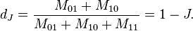 d_J = {M_{01} + M_{10} \over M_{01} + M_{10} + M_{11}} = 1 - J.