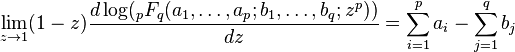 \lim_{z\rightarrow 1}(1-z)\frac{d\log(_{p}F_{q}(a_{1},\ldots,a_{p};b_{1},\ldots,b_{q};z^{p}))}{dz}=\sum_{i=1}^{p}a_{i}-\sum_{j=1}^{q}b_{j}