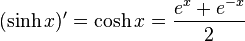 ( \sinh x )'= \cosh x = \frac{e^x +
 e^{-x}}{2}