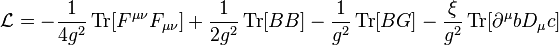 \mathcal{L}=-\frac{1}{4g^2} \operatorname{Tr}[F^{\mu\nu}F_{\mu\nu}]+{1\over 2g^2} \operatorname{Tr}[BB]-{1\over g^2} \operatorname{Tr}[BG]-{\xi\over g^2} \operatorname{Tr}[\partial^\mu b D_\mu c]