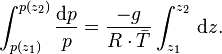 \ \int_{p(z_1)}^{p(z_2)} \frac{\mathrm{d}p}{p} =  \frac{-g}{R \cdot \bar{T}}\int_{z_1}^{z_2} \, \mathrm{d}z.