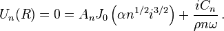   U_n(R) = 0 = A_nJ_0 \left( \alpha n^{1/2}i^{3/2} \right) + \frac{iC_n}{\rho n \omega}\, .