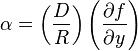  \alpha=\left(\frac{D}{R}\right)\left (\frac{\partial f}{\partial y}\right)