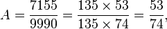 A= \frac{7155}{9990} = \frac{135 \times 53}{135 \times 74} = \frac{53}{74},