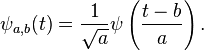 \psi _{a,b} (t) = {1 \over \sqrt a}\psi \left( {t - b \over a} \right).