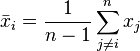 \bar{x}_i =\frac{1}{n-1} \sum_{j \neq i}^n x_j