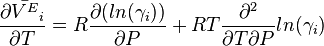 \frac{\partial \bar{V^E}_i}{\partial T} = R \frac{\partial (ln(\gamma_i))}{\partial P} +RT {\partial^2\over\partial T\partial P} ln(\gamma_i)