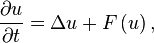  \frac{\partial u}{\partial t}=\Delta u+F\left(  u\right)  , 