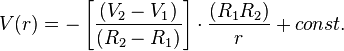  V(r)= - \left[\frac{(V_{2}-V_{1})}{(R_{2}-R_{1})}\right]\cdot\frac{(R_{1}R_{2})}{r} + const.