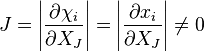 \ J=\left | \frac{\partial \chi_i}{\partial X_J} \right |=\left | \frac{\partial x_i}{\partial X_J} \right |\neq0