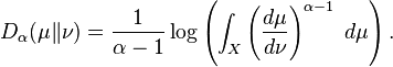  D_{\alpha}(\mu\|\nu) = \frac{1}{\alpha-1} \log \left( \int_X  \left( \frac{d \mu}{d \nu} \right)^{\alpha-1} \; d\mu \right).