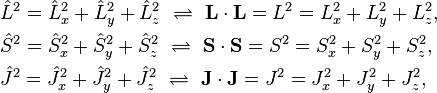 \begin{align}
& \hat{L}^2 = \hat{L}_x^2 + \hat{L}_y^2 +\hat{L}_z^2 \,\, \rightleftharpoons \,\, \bold{L}\cdot\bold{L}= L^2 = L_x^2 + L_y^2 + L_z^2,\\
& \hat{S}^2 = \hat{S}_x^2 + \hat{S}_y^2 +\hat{S}_z^2 \,\, \rightleftharpoons \,\, \bold{S}\cdot\bold{S}= S^2 = S_x^2 + S_y^2 + S_z^2,\\
& \hat{J}^2 = \hat{J}_x^2 + \hat{J}_y^2 +\hat{J}_z^2 \,\, \rightleftharpoons \,\, \bold{J}\cdot\bold{J}= J^2 = J_x^2 + J_y^2 + J_z^2,\\
\end{align} 