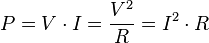 P=V\cdot I =\frac{V^2}{R} = I^2\cdot R