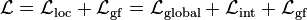 \ \mathcal{L} = \mathcal{L}_\mathrm{loc} + \mathcal{L}_\mathrm{gf} = \mathcal{L}_\mathrm{global} + \mathcal{L}_\mathrm{int} + \mathcal{L}_\mathrm{gf} 