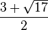 \frac{3+\sqrt{17}}{2}