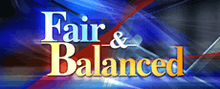 "Fair & Balanced" against blue, black and red background