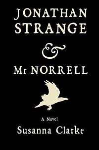 Black cover of the novel with white print which reads "Jonathan Strange & Mr Norrell A Novel Susanna Clarke". A white silhouette of a raven sits between "Norrell" and "A Novel".