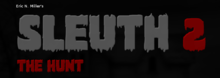  Eric N. Miller's Sleuth 2: The Hunt