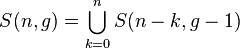 
   \displaystyle 
   S(n,g) 
   =
   \bigcup_{k=0}^{n}
   S(n-k,g-1)
