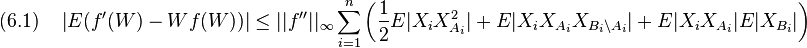 
(6.1)\quad
\left|E(f'(W)-Wf(W))\right| 
\leq ||f''||_\infty\sum_{i=1}^n \left(
 \frac{1}{2}E|X_i X_{A_i}^2|
+ E|X_i X_{A_i}X_{B_i \setminus A_i}|
+ E|X_i X_{A_i}| E|X_{B_i}|
\right)
