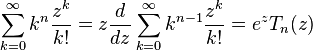 \sum_{k=0}^\infty k^n \frac{z^k}{k!} = z \frac{d}{dz} \sum_{k=0}^\infty k^{n-1} \frac{z^k}{k!}\,\! = e^z T_{n}(z) 