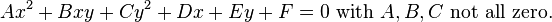 Ax^2 + Bxy + Cy^2 +Dx + Ey + F = 0\text{ with }A, B, C\text{ not all zero.} \, 