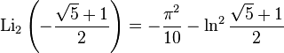 \operatorname{Li}_2\left(-\frac{\sqrt5+1}{2}\right)=-\frac{{\pi}^2}{10}-\ln^2 \frac{\sqrt5+1}{2}