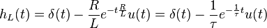  h_L(t) = \delta(t) -{R \over L} e^{-t \frac{R}{L}} u(t) = \delta(t) -{1 \over \tau} e^{-\frac{1}{\tau} t} u(t) 