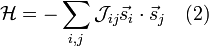 \mathcal{H} = -\sum_{i,j} \mathcal{J}_{ij} \vec{s}_i \cdot \vec{s}_j\quad (2)